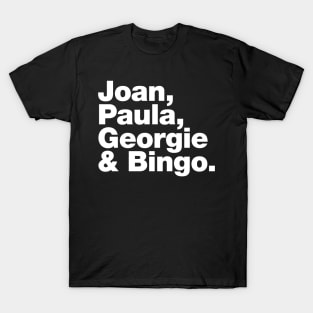 Joan, Paula, Georgie & Bingo. T-Shirt